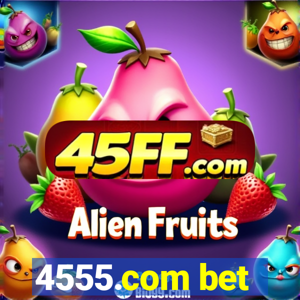 4555.com bet